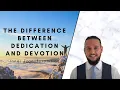 What is the difference between dedication and devotion