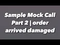 Sample Mock Call Order Arrived Damaged Part 2