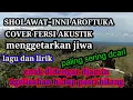 Download Lagu sholawat nabi_inni aroftuka cover akustik dan liriknya