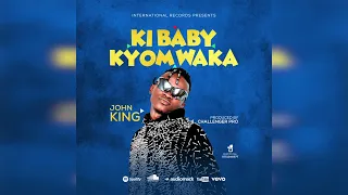 John King KI BABY KYOMWAKA Official Music Audio 