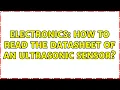 Electronics How to read the datasheet of an ultrasonic sensor