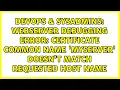 webserver debugging ERROR certificate common name myserver doesn t match requested host name