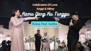 Download Kamu Yang Ku Tunggu  -  Rossa Feat Judika (Celebration Of Love Anggi \u0026 Hilmy) MP3