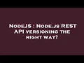 NodeJS Node js REST API versioning the right way