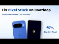 How to Fix Pixel Bootloop Auto Restart Issue No Data Loss Method