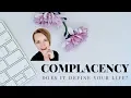 Complacency Does it define your life 2019