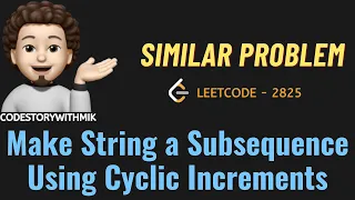 Make String a Subsequence Using Cyclic Increments Similar Problem Leetcode 2825 codestorywithMIK