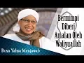 Download Lagu Bermimpi Diberi Amalan Oleh Waliyuallah - Buya Yahya Menjawab