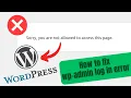 SOLVED WordPress Sorry you are not allowed to access this page - WP-Admin Log In Error