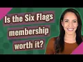 Is the Six Flags membership worth it