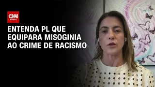 Relatora explica projeto de lei que equipara misoginia ao racismo | CNN 360°