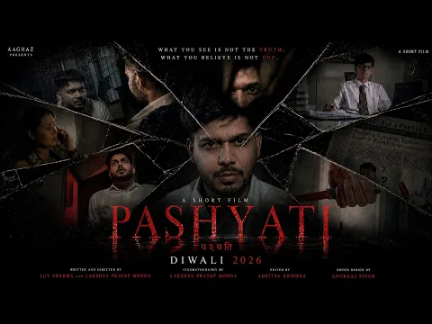 PASHYATI | Official Trailer | A Film by Luv Sharma & Lakshya Pratap Monga | Aaghaz Originals