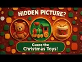 Hidden Picture - Guess the Christmas Toys Fun Christmas Guessing Game for Kids