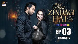 meri zindagi hai tu episode 3 highlights hania aamir bilal abbas khan ary digital drama