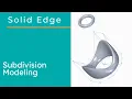 Subdivision modeling webinar - Solid Edge 2021