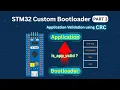 STM32 Custom Bootloader Part 3 Application Size CRC Validation