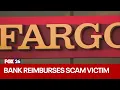 Wells Fargo reverses decision refunds scam victim