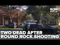 Two dead minor in custody after Round Rock shooting