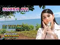 Download Lagu SUARA ATI - DIAN ANIC // DJ TARLING REMIX