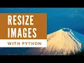 Resize Images Easily Pillow Python