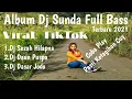 Download Lagu Album Dj Sunda Terbaru 2021 | Dj Sesah Hilapna Dj Daun Puspa Dj Dasar Jodo Viral Tik Tik