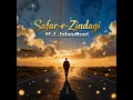 Download Lagu Safar-e-Zindagi - Emotional Romentic Journey Song | M.J. Jalandhari #mjjalandhari #mj