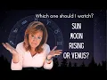 Which Do I Watch My Sun Moon Rising or Venus sign