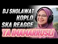 Download Lagu DJ SHOLAWAT KOPLO SKA REAGGE VIRAL 2025 - YA IMAMARRUSLI | Sholawat Vibes