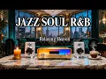 Smooth Jazz x Soulful R\u0026B – Chill Grooves for Relaxation \u0026 Good Time Listening