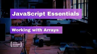 JavaScript Essentials Working with Arrays