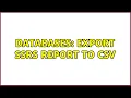Databases Export SSRS report to CSV 2 Solutions