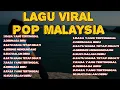 Download Lagu 🔥10 Lagu Pop Malaysia Paling Viral \u0026 Bikin Baper!\