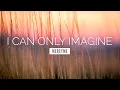 Download Lagu I Can Only Imagine - MercyMe | LYRIC VIDEO