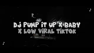 dj pump it up x baby x low full bass viral tiktok terbaru 2026