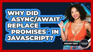Why Did Replace Promises In JavaScript - JavaScript Toolkit