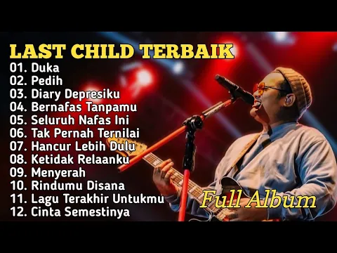 Download MP3 Last Child_Full Album_Terbaik Dan TerHits_Duka_Pedih_Diary Depresiku