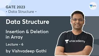 Data Structure L6 Insertion Deletion in Array Vishvadeep Gothi Unacademy Computer Science