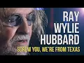 Ray Wylie Hubbard Screw You We re From Texas