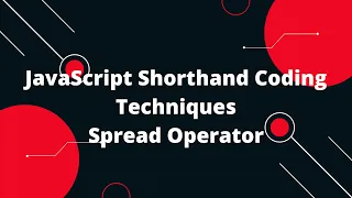 JavaScript Shorthand Coding Techniques Spread Operator