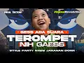 Download Lagu DJ GES ADA TEROMPET NIH GES - STYLE PARTY NYENI JARANAN DORR | FHAMS REVOLUTION