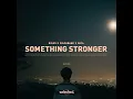 Download Lagu Rules x Codabank \u0026 Shya - Something Stronger ( Extended Mix )