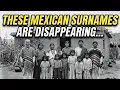 15 Mexican LAST NAMES That Are Disappearing Forever