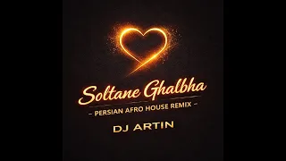 soltane ghalbha persian afro house remix dj artin