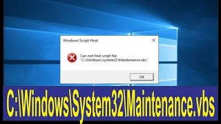 Windows Script Host can not find script file C Windows system32 maintenance vbs