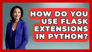 How Do You Use Flask Extensions In Python - Python Code School