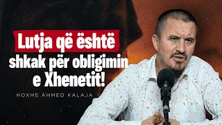 Lutja që është shkak për obligimin e Xhenetit! - Hoxhë Ahmed Kalaja