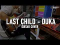 Duka - Last Child ( Guitar cover )