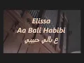 Elissa Aa Bali Habibi Arapça Türkçe Altyazılı Turkish Sub.