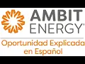 La Oportunidad de Ambit Energy es Espanol - 10 Minutes con Compensacion