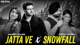 Mankirat Aulakh x Jordan Sandhu | Jatta Ve X Snowfall | New Punjabi Songs 2026
